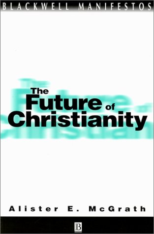 The Future of Christianity (Blackwell Manifestos) under Ecclesiology in The Books Store