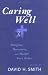 Caring Well: Religion, Narrative, and Health Care Ethics