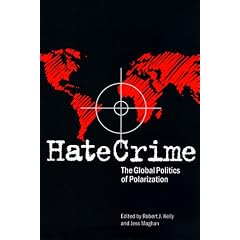 Hate Crime: The Global Politics of Polarization (Elmer H Johnson & Carol Holmes Johnson Series in Criminology)