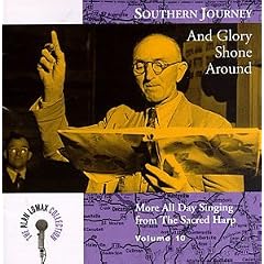 Southern Journey, Vol. 10: And Glory Shone Around - More All Day Singing From The Sacred Harp