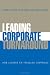 Leading Corporate Turnaround: How Leaders Fix Troubled Companies