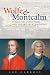 Wolfe and Montcalm: Their Lives, Their Times, and the Fate of a Continent