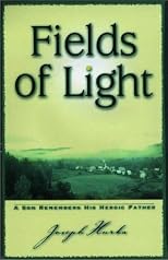 Fields of Light: A Son Remembers His Heroic Father