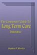 The Consumers' Guide To Long Term Care Insurance