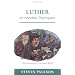 Luther for Armchair Theologians