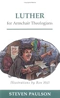Luther for Armchair Theologians