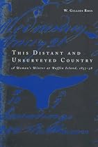 This Distant and Unsurveyed Country: A Woman's Winter at Baffin Island, 1857-1858 (Mcgill-Queen's Native and Northern Series)