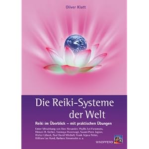 Die Reiki-Systeme der Welt: Reiki im �berblick mit praktischen �bungen: Reiki im �berblick mit praktischen �bungen