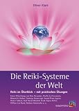 Die Reiki-Systeme der Welt: Reiki im �berblick mit praktischen �bungen: Reiki im �berblick mit praktischen �bungen