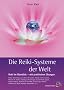 Die Reiki-Systeme der Welt: Reiki im �berblick mit praktischen �bungen: Reiki im �berblick mit praktischen �bungen