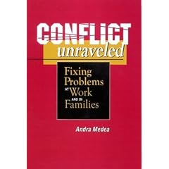 Conflict Unraveled: Fixing problems at work and in families