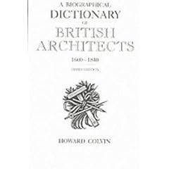 A Biographical Dictionary of British Architects, 1600-1840 (Paul Mellon Centre for Studies)