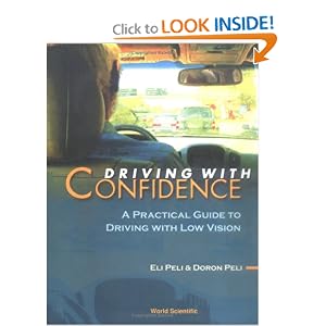 Click here to buy Driving With Confidence: A Practical Guide to Driving With Low Vision by Eli Peli and Doron Peli.