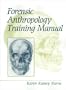 Forensic Anthropology Training Manual, The