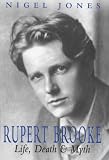 Rupert Brooke: Life, Death and Myth