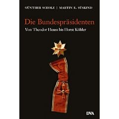 Die Bundespr�sidenten. Von Theodor Heuss bis Horst K�hler