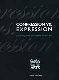 Compression vs. Expression: Containing and Explaining the World's Art (Clark Studies in the Visual Arts) Compression vs. Expression: Containing and Explaining the World's Art (Clark Studies in the Visual Arts)