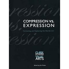 Compression vs. Expression: Containing and Explaining the World's Art (Clark Studies in the Visual Arts)