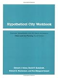 Hypothetical City Workbook : Exercises, Spreadsheets and GIS Data to Accompany Urban Land Use Planning (Fourth Edition)