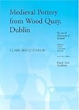 The Medieval Pottery from the Waterfront Excavations at Wood Quay, Dublin (Medieval Dublin Excavations, 1962-81)