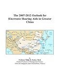 The 2007-2012 Outlook for Electronic Hearing Aids in Greater China