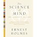 The Science of Mind: The Complete Edition