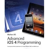 Advanced iOS 4 Programming: Developing Mobile Applications for Apple iPhone, iPad, and iPod touch