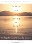 Where Are We Going So Fast?: Finding the Sacred in Everyday Moments