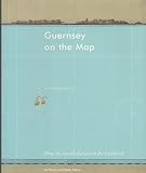 Guernsey on the map : how the world discovered the Bailiwick