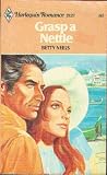 Grasp a Nettle (Harlequin Romance #2127)