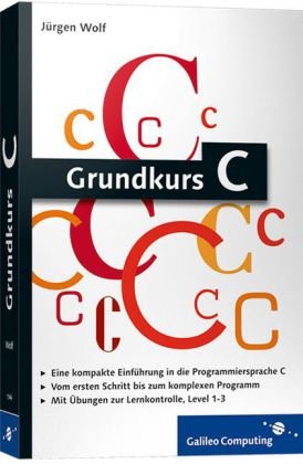 Produkt-Bild: Grundkurs C: C-Programmierung verst&auml;ndlich erkl&auml;rt (Galileo Computing)