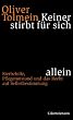 Keiner stirbt f�r sich allein: Sterbehilfe, Pflegenotstand und das Recht auf Selbstbestimmung