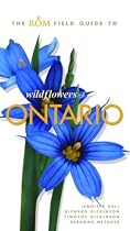 The ROM Field Guide to Wildflowers of Ontario