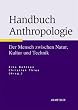 Handbuch Anthropologie: Der Mensch zwischen Natur, Kultur und Technik