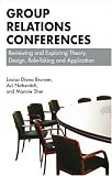 Group Relations Conferences
 Theory
 Design
 Role-Taking and Applications
 Reviewing and Exploring Theory
 Design
 Role-taking and Application,
Louisa Diana Brunner; Mannie sher; Avi Nutkevitch