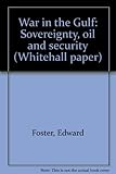 War in the Gulf : sovereignty, oil and security