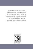 Railroad accidents: their causes and the means of preventing them. By Emile With ... With an introduction by Auguste Perdonnet ... Tr. from the French, with an appendix, by G. Forrester Barstow ...