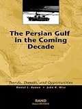 The Persian Gulf in the Coming Decade: Trends, Threats, and Opportunities