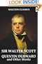 Quentin Durward and Other Works by Sir Walter Scott (Unexpurgated Edition) (Halcyon Classics)