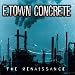 E-Town Concrete-Renaissance