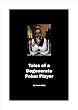 Tales of a Degenerate Poker Player