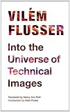 Into the Universe of Technical Images (Electronic Mediations)