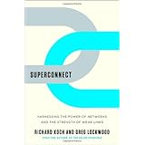 Superconnect: Harnessing the Power of Networks and the Strength of Weak Links