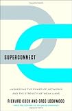 Superconnect: Harnessing the Power of Networks and the Strength of Weak Links