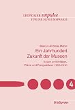 Produkt-Bild: Ein Jahrhundert Zukunft der Museen: Krisen und Kritiken, Pl&auml;ne und Perspektiven 1900-2010