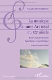 La musique comme Art total au XXe siècle : Sons-couleurs-formes, Systémique et symbolique La musique comme Art total au XXe siècle : Sons-couleurs-formes, Systémique et symbolique