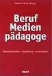 Beruf Medienp�dagoge: Selbstverst�ndnis - Ausbildung - Arbeitsfelder