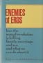 Enemies of Eros: How the Sexual Revolution is Killing Family, Marriage, and Sex and What We Can Do about It