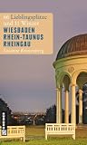Wiesbaden - Rhein-Taunus - Rheingau: 66 Lieblingspl�tze und 11 Winzer