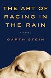 The Art of Racing in the Rain By Garth Stein